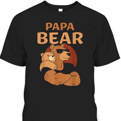 Papa Bear Father's Day T-Shirt Gift For Grandpa Who Has Everything
