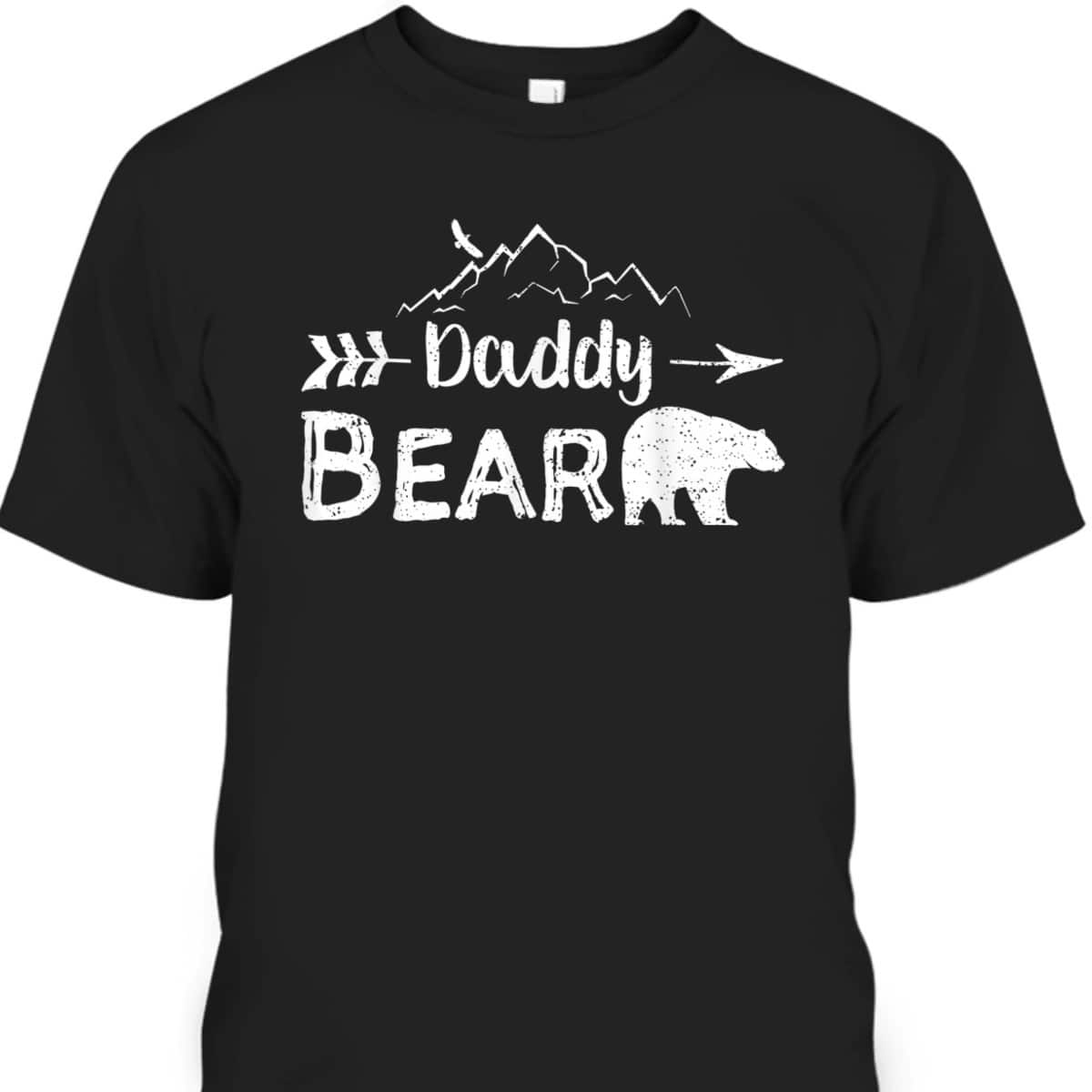 Father's Day T-Shirt Daddy Bear Gift For Dad Who Likes Outdoors Father's Day T-Shirt Daddy Bear Gift For Dad Who Likes Outdoors