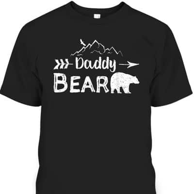 Father's Day T-Shirt Daddy Bear Gift For Dad Who Likes Outdoors