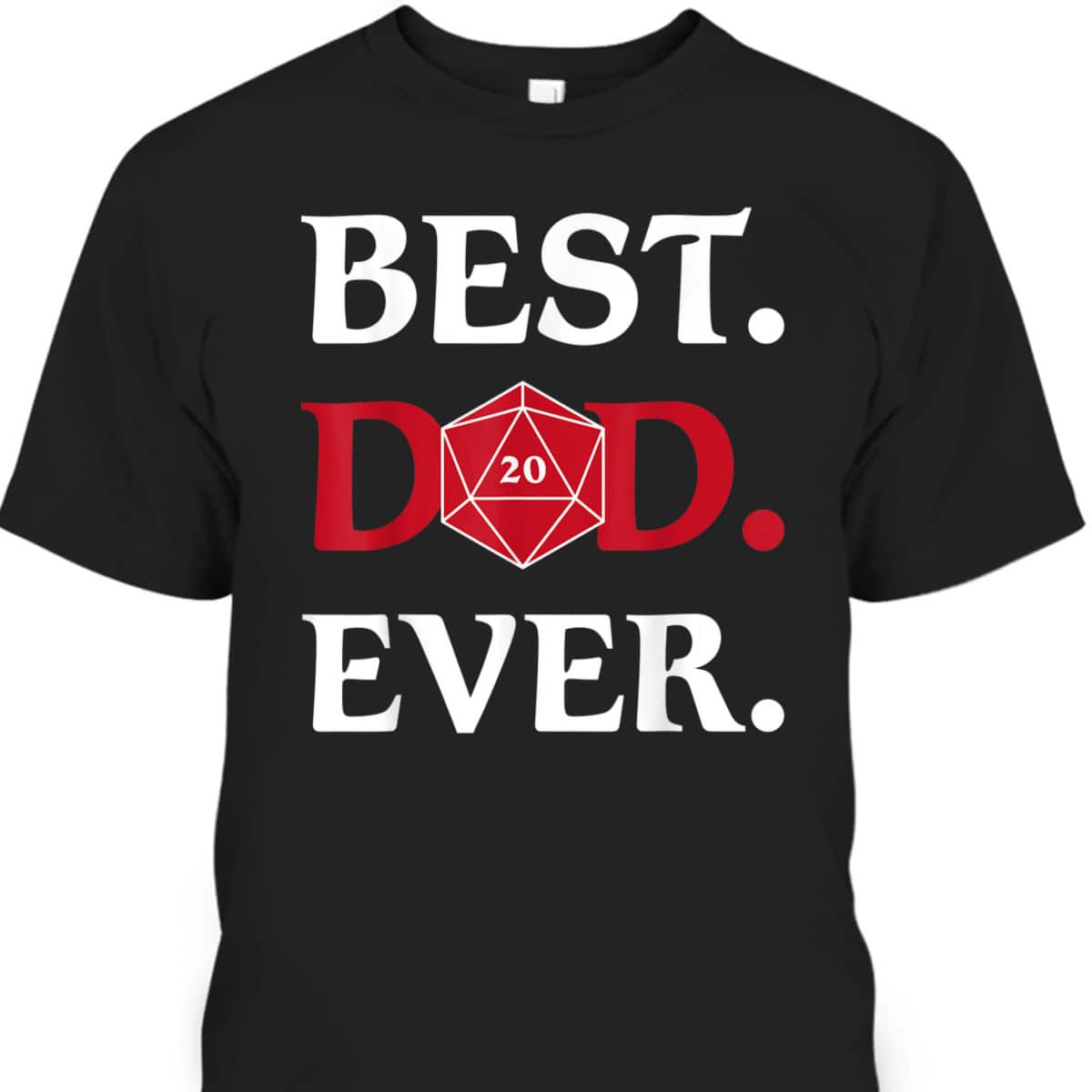 Best Dad Ever Father's Day T-Shirt Gift For Game Lovers Best Dad Ever Father's Day T-Shirt Gift For Game Lovers