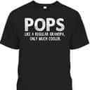 Father's Day T-Shirt Pops Best Gift For Grandpa Father's Day T-Shirt Pops Best Gift For Grandpa