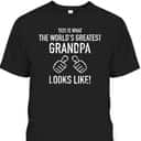 Father's Day T-Shirt World's Greatest Grandpa Best Gift For Older Dad Father's Day T-Shirt World's Greatest Grandpa Best Gift For Older Dad