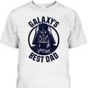 Darth Vader Father's Day T-Shirt Galaxy's Best Dad Gift For Star Wars Fans Darth Vader Father's Day T-Shirt Galaxy's Best Dad Gift For Star Wars Fans