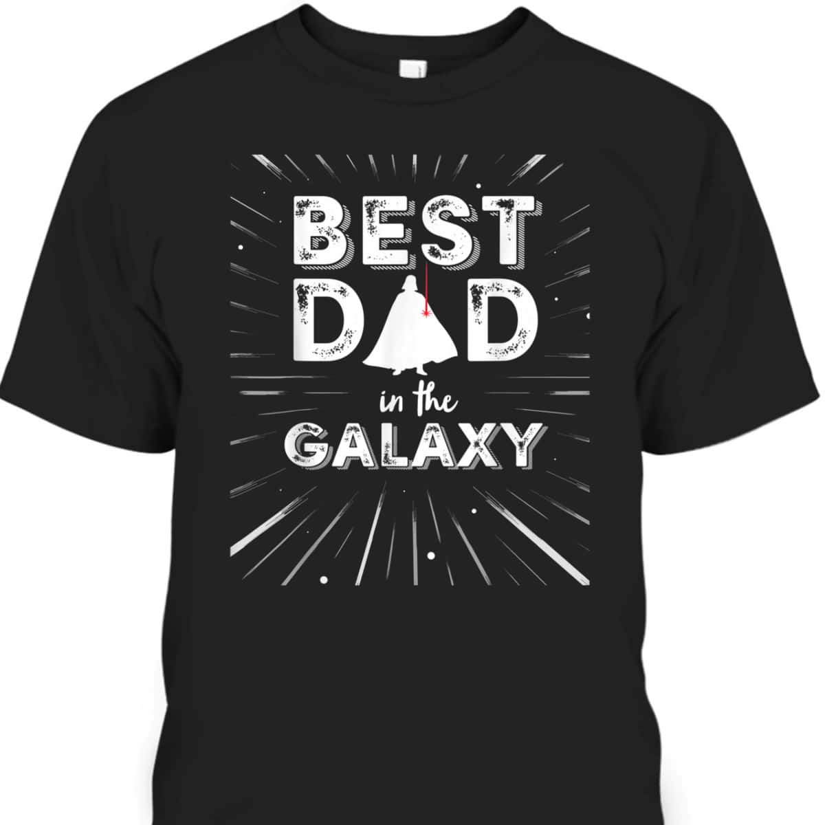 Star Wars Darth Vader Best Dad In The Galaxy Father's Day T-Shirt Star Wars Darth Vader Best Dad In The Galaxy Father's Day T-Shirt