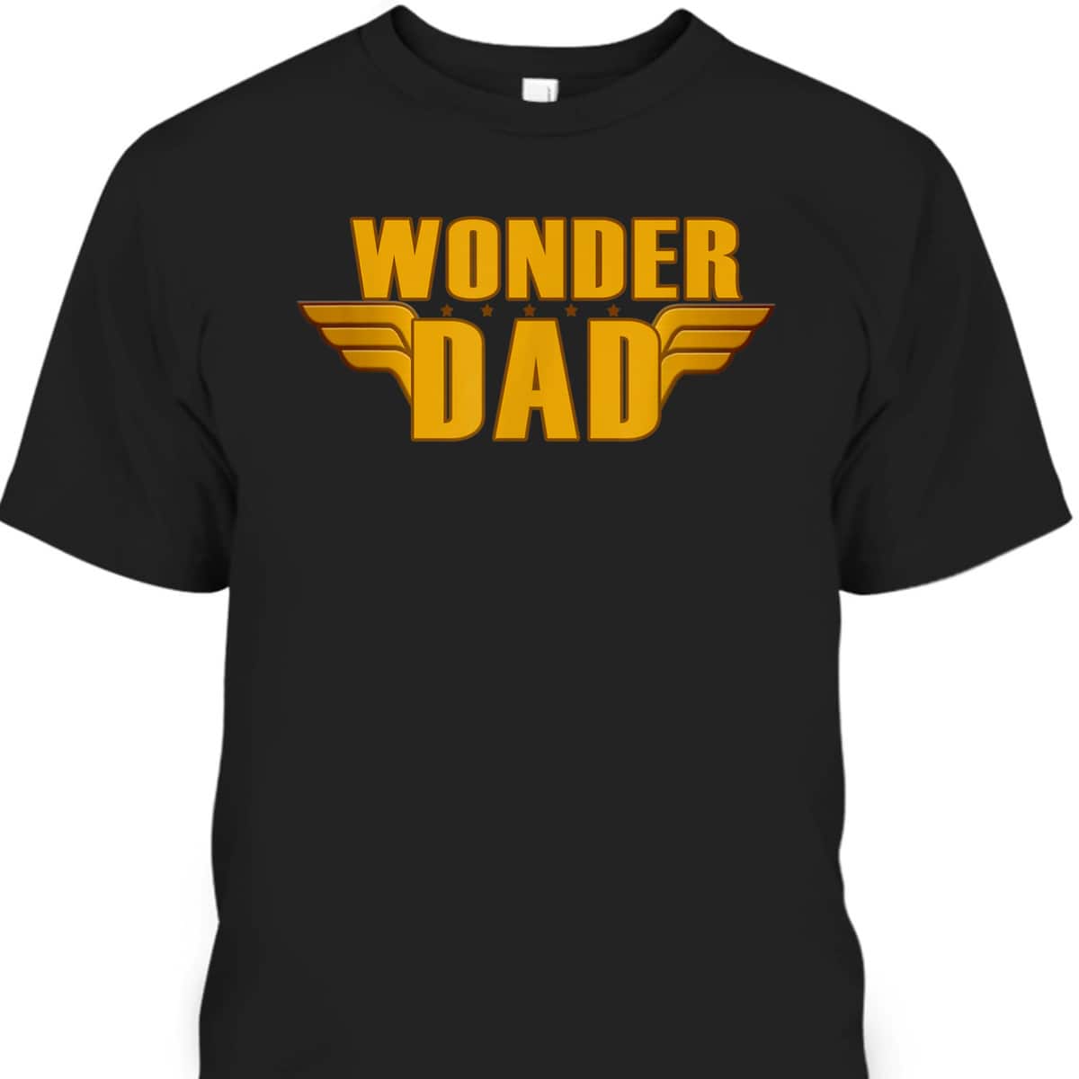 Wonder Dad Father's Day T-Shirt Gift For Grandpa Who Has Everything Wonder Dad Father's Day T-Shirt Gift For Grandpa Who Has Everything