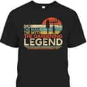 Father's Day T-Shirt Dad The Man The Myth The Gardening Legend Gift For Great Dad Father's Day T-Shirt Dad The Man The Myth The Gardening Legend Gift For Great Dad