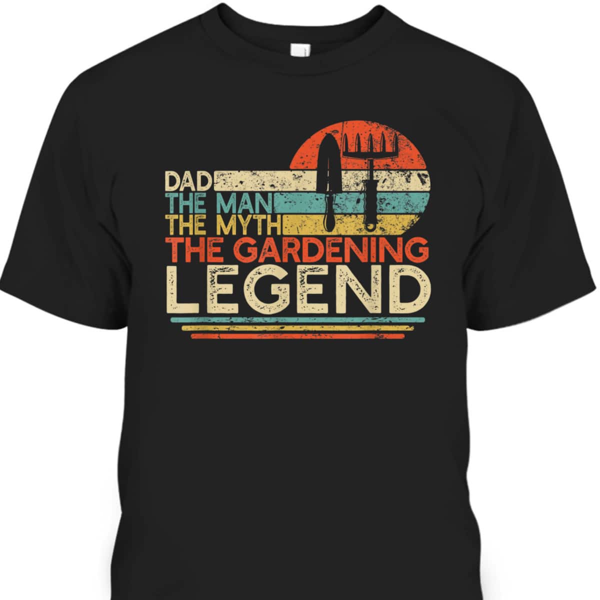 Father's Day T-Shirt Dad The Man The Myth The Gardening Legend Gift For Great Dad Father's Day T-Shirt Dad The Man The Myth The Gardening Legend Gift For Great Dad