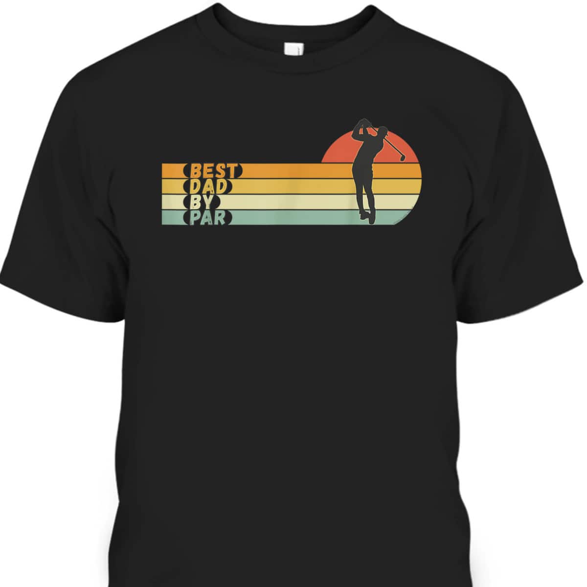 Vintage Father's Day T-Shirt Best Dad By Par Gift For Golfers Who Have Everything Vintage Father's Day T-Shirt Best Dad By Par Gift For Golfers Who Have Everything