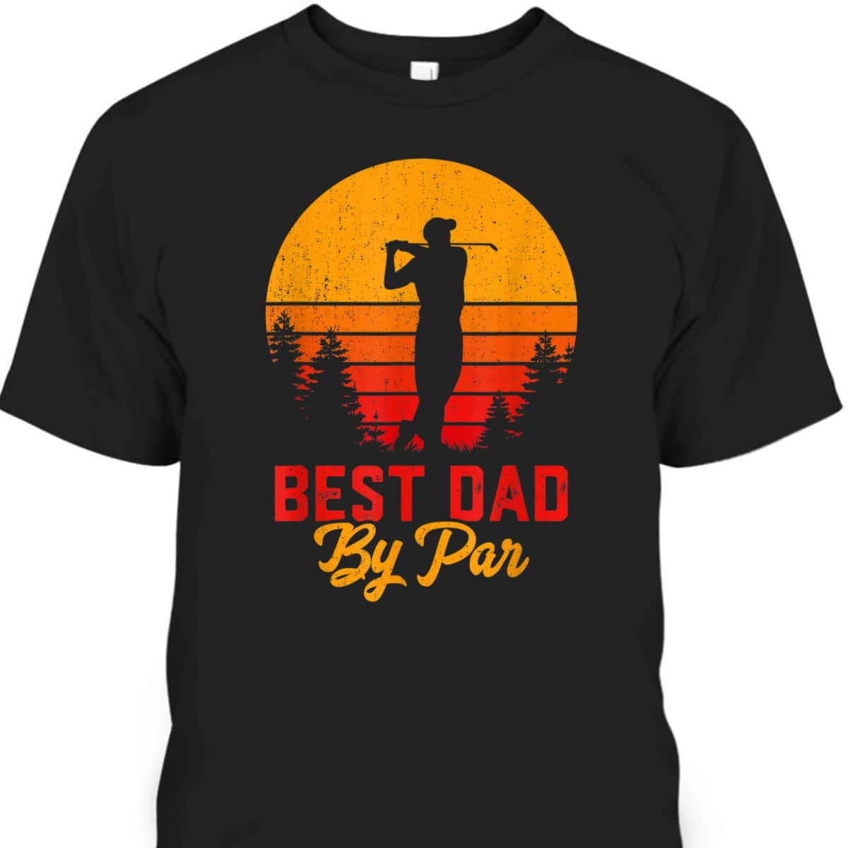 Funny Father's Day T-Shirt Best Dad By Par Golf Lovers Gift Funny Father's Day T-Shirt Best Dad By Par Golf Lovers Gift