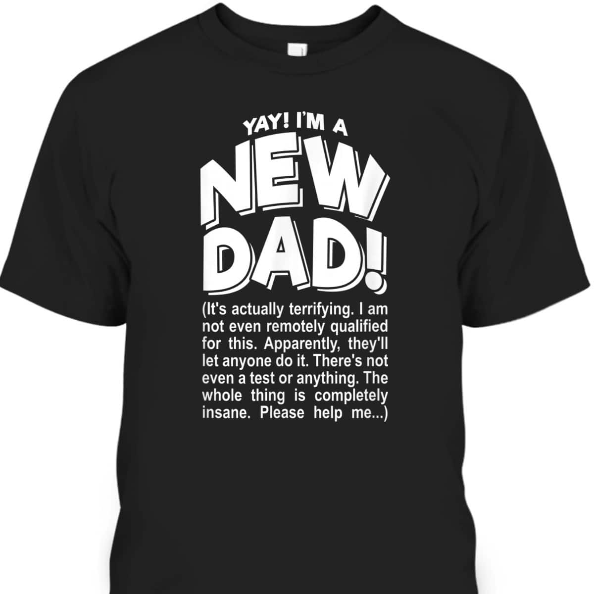 Funny Father's Day T-Shirt Yay I'm A New Dad Gift For Great Dad Funny Father's Day T-Shirt Yay I'm A New Dad Gift For Great Dad