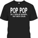 Father's Day T-Shirt Pop Pop Like A Regular Grandpa Only Much Cooler