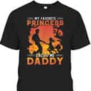 Father's Day T-Shirt My Favorite Princess Calls Me Daddy Best Gift For Dad From Daughter Father's Day T-Shirt My Favorite Princess Calls Me Daddy Best Gift For Dad From Daughter