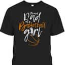 Father's Day T-Shirt Proud Dad Of A Basketball Girl Gift For Dad From Daughter Father's Day T-Shirt Proud Dad Of A Basketball Girl Gift For Dad From Daughter