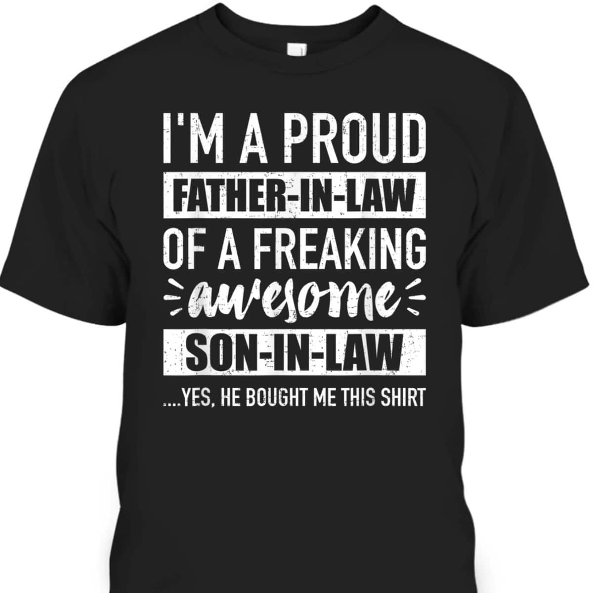 Father's Day T-Shirt Father-In-Law Gift From Son-In-Law Father's Day T-Shirt Father-In-Law Gift From Son-In-Law
