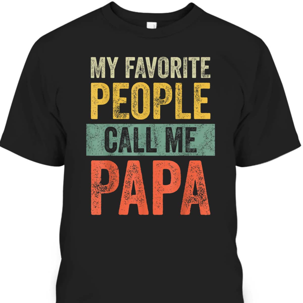 Vintage My Favorite People Call Me Papa Father's Day T-Shirt Gift For Dad From Son Vintage My Favorite People Call Me Papa Father's Day T-Shirt Gift For Dad From Son