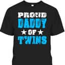 Proud Daddy Of Twins Father's Day T-Shirt Gift For Stepdad