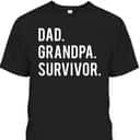 Father's Day T-Shirt Dad Grandpa Survivor Gift For Cancer Patient