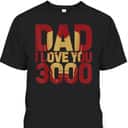 Iron Man Dad I Love You 3000 Father's Day T-Shirt Gift For Marvel Fans Iron Man Dad I Love You 3000 Father's Day T-Shirt Gift For Marvel Fans