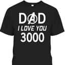 Marvel Dad I Love You 3000 Avengers Logo Father's Day T-Shirt Marvel Dad I Love You 3000 Avengers Logo Father's Day T-Shirt
