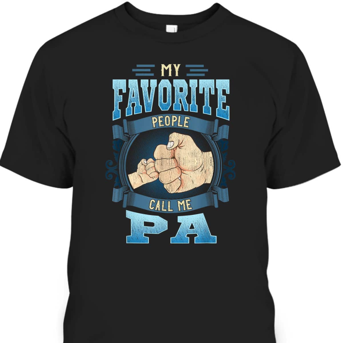My Favorite People Call Me Pa Gift Father's Day T-Shirt My Favorite People Call Me Pa Gift Father's Day T-Shirt