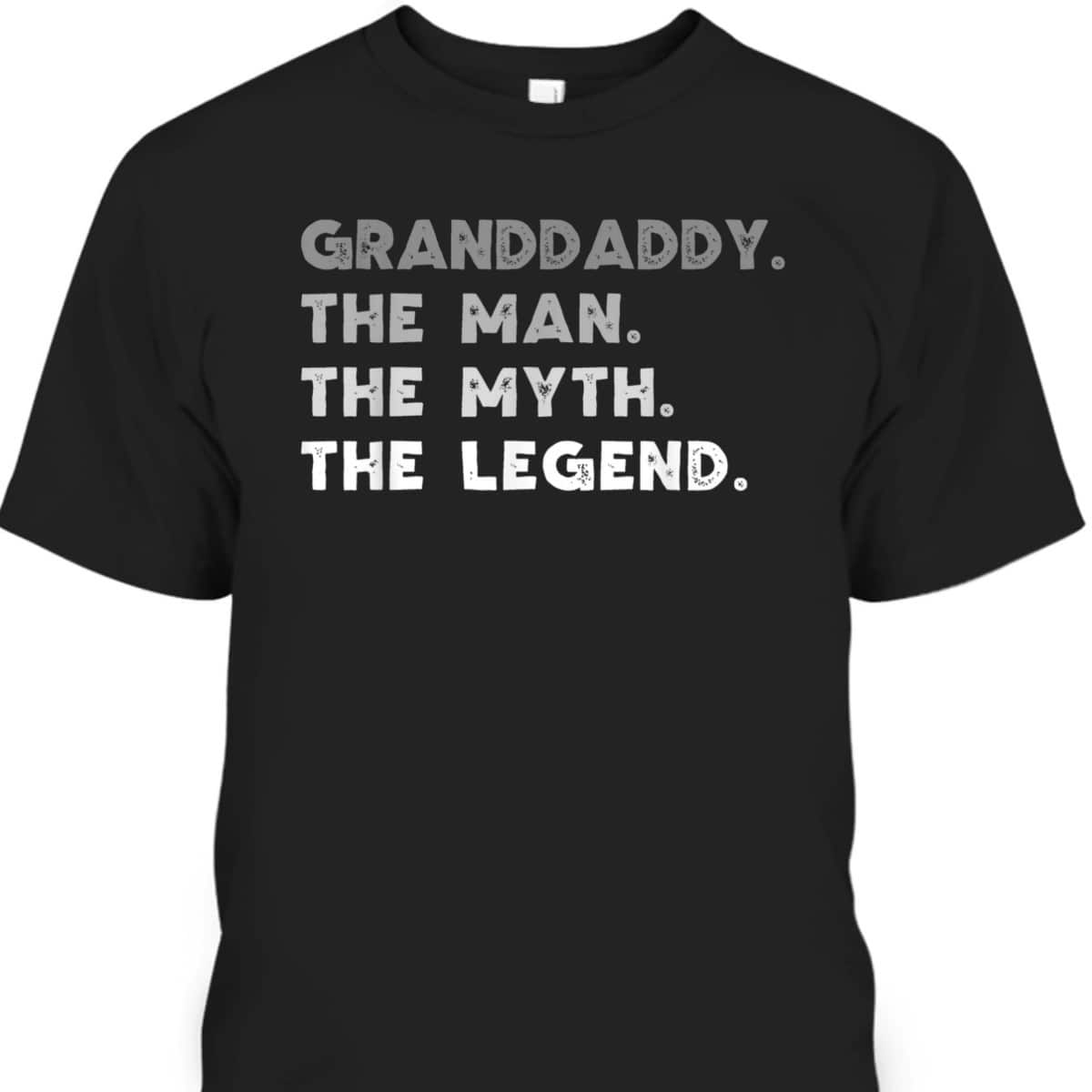 Granddaddy The Man The Myth The Legend Father's Day T-Shirt Gift For Cool Grandpa Granddaddy The Man The Myth The Legend Father's Day T-Shirt Gift For Cool Grandpa