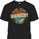 Father's Day T-Shirt Gift For Grandaddy The Man The Myth The Legend Father's Day T-Shirt Gift For Grandaddy The Man The Myth The Legend
