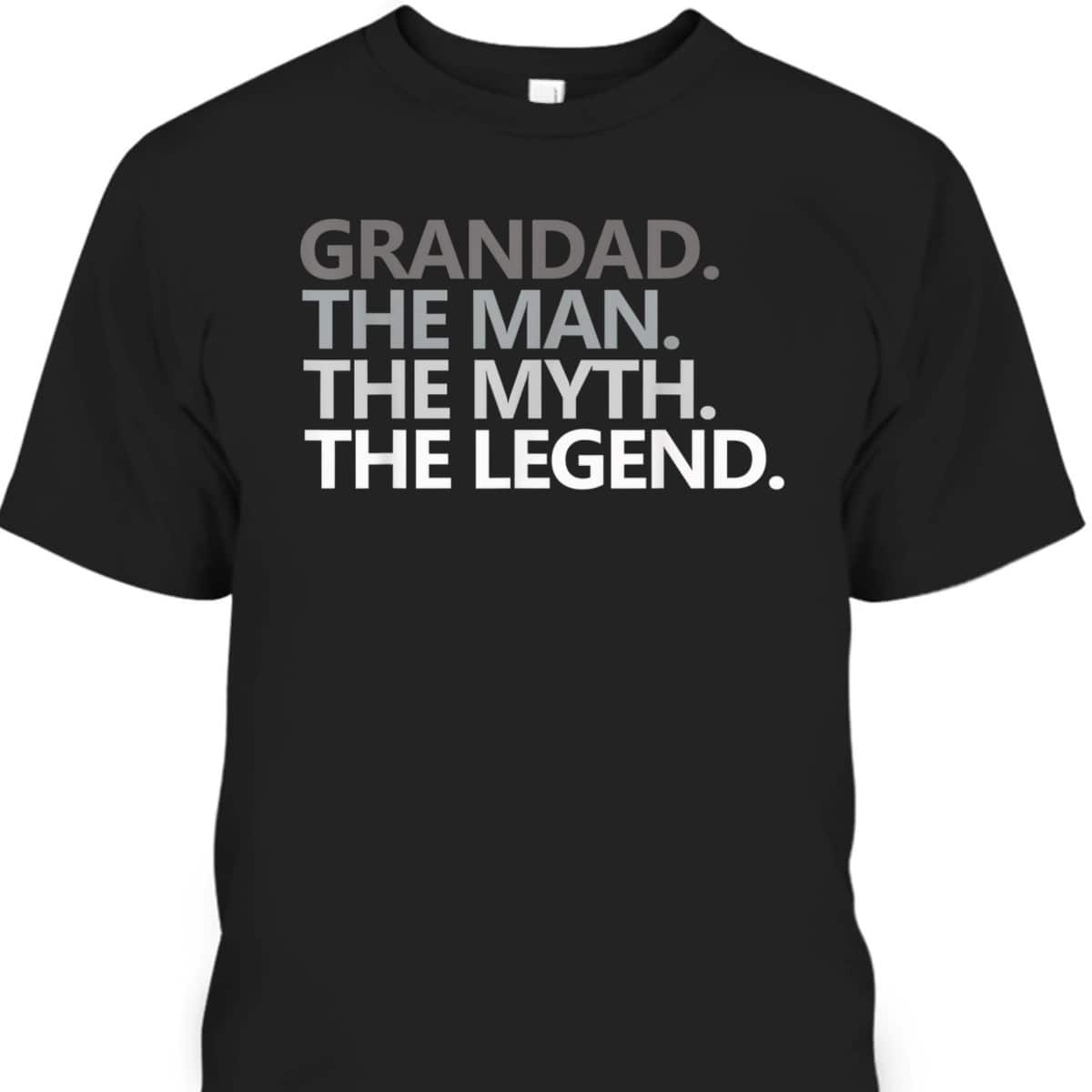 Father's Day Gift For Grandad The Man The Myth The Legend T-Shirt Father's Day Gift For Grandad The Man The Myth The Legend T-Shirt