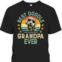 Father's Day T-Shirt Best Doodle Grandpa Ever Gift For Dog Lovers Father's Day T-Shirt Best Doodle Grandpa Ever Gift For Dog Lovers