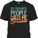 My Favorite People Call Me Grandad Father's Day T-Shirt My Favorite People Call Me Grandad Father's Day T-Shirt