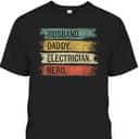 Father's Day T-Shirt Husband Daddy Electrician Hero Gift For Electrical Engineers Father's Day T-Shirt Husband Daddy Electrician Hero Gift For Electrical Engineers