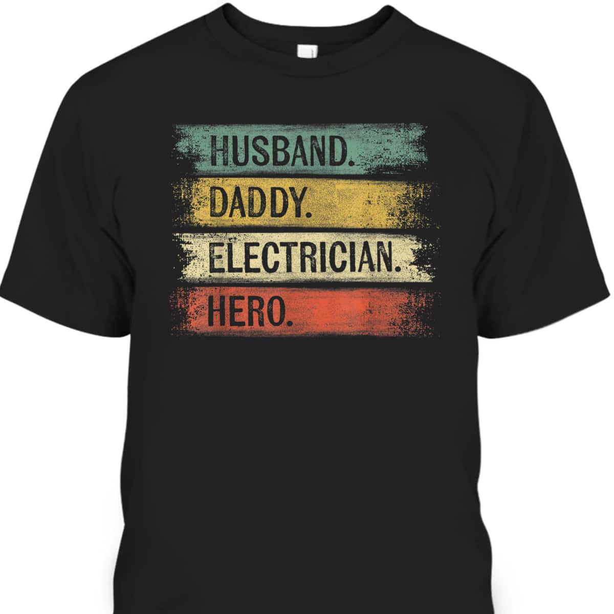 Father's Day T-Shirt Husband Daddy Electrician Hero Gift For Electrical Engineers Father's Day T-Shirt Husband Daddy Electrician Hero Gift For Electrical Engineers