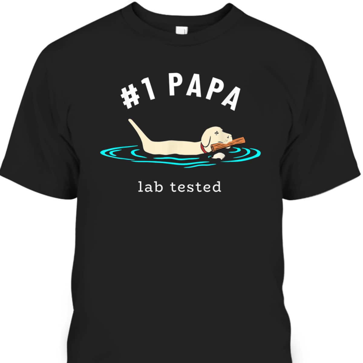 Father's Day T-Shirt #1 Papa Gift For Labrador Lovers Father's Day T-Shirt #1 Papa Gift For Labrador Lovers