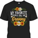 My Favorite People Call Me Granny Mother's Day T-Shirt Gift For Sunflower Lovers My Favorite People Call Me Granny Mother's Day T-Shirt Gift For Sunflower Lovers