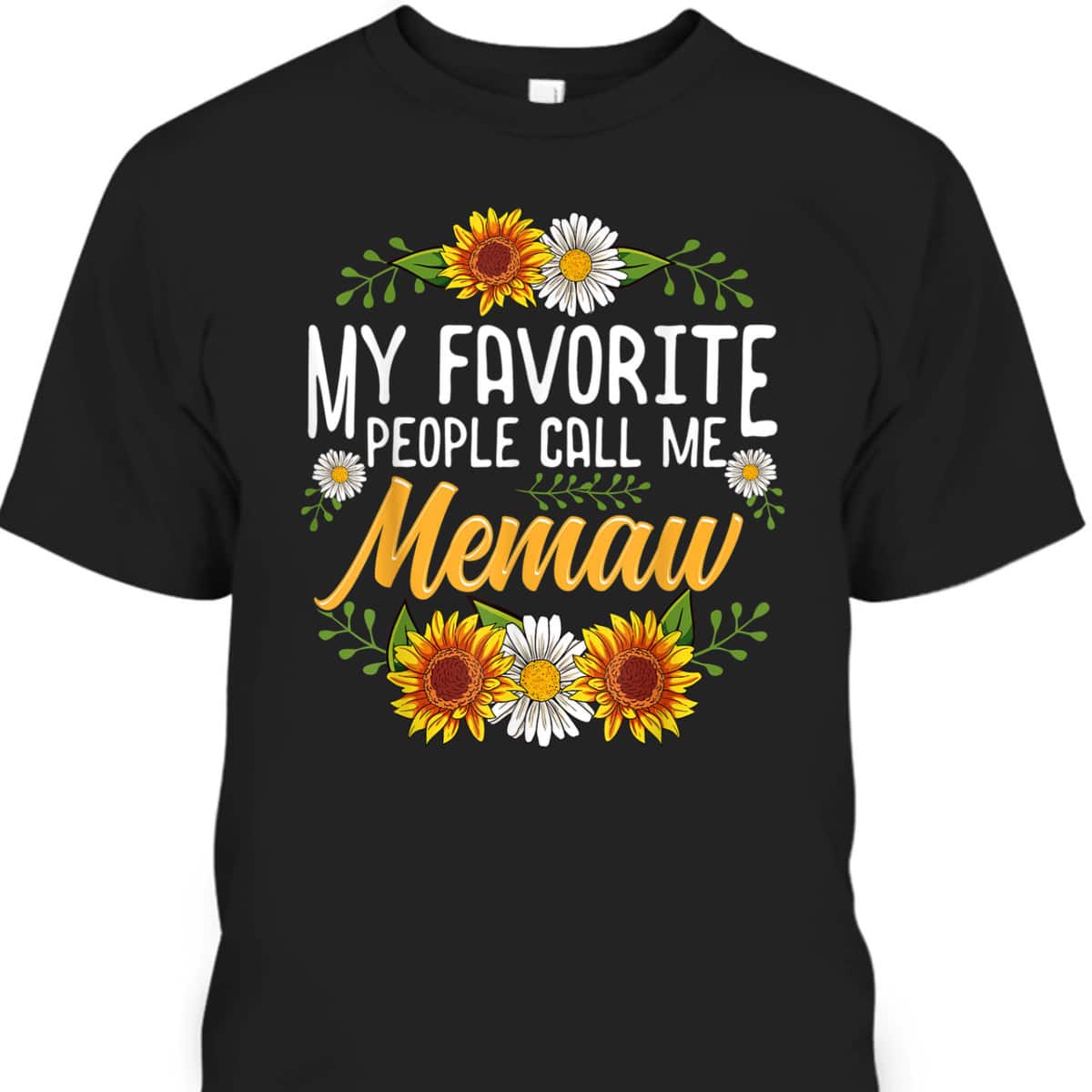 Mother's Day T-Shirt My Favorite People Call Me Memaw Gift For Sunflower Lovers Mother's Day T-Shirt My Favorite People Call Me Memaw Gift For Sunflower Lovers