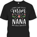 Mother's Day T-Shirt I Have Two Titles Mom And Nana Gift For Mom & Grandma Mother's Day T-Shirt I Have Two Titles Mom And Nana Gift For Mom & Grandma