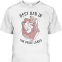 Disney Lion King Simba Mufasa Best Dad In The Pride Lands Father's Day T-Shirt Disney Lion King Simba Mufasa Best Dad In The Pride Lands Father's Day T-Shirt