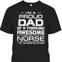 Father's Day T-Shirt Best Gift For Dad From Daughter I'm A Proud Dad Of A Freaking Awesome Nurse