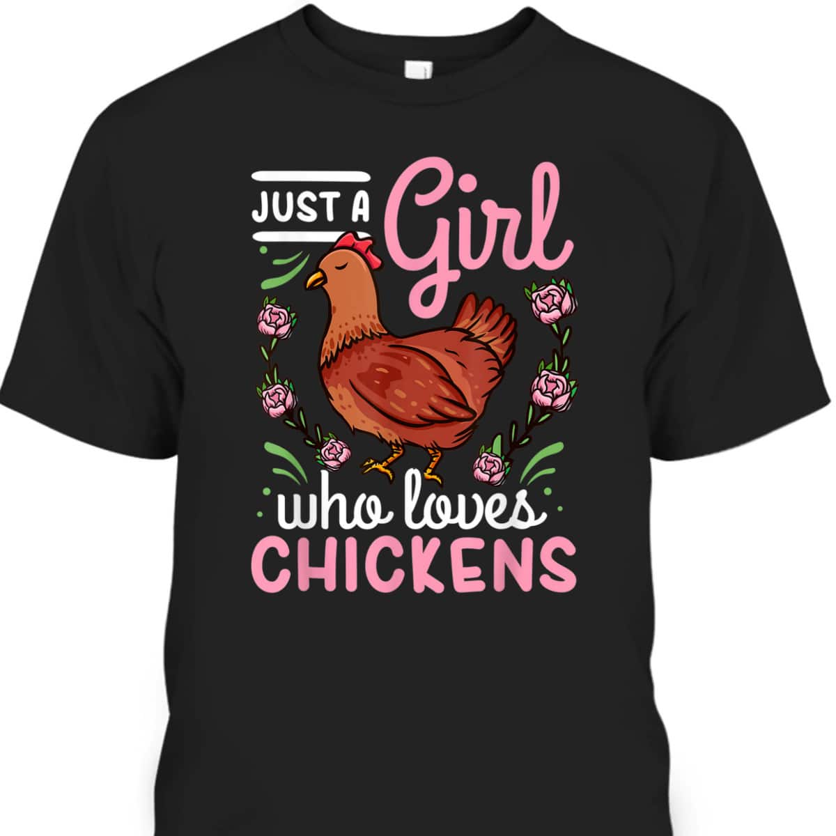 Mother's Day T-Shirt Just A Girl Who Loves Chickens Gift For Farmers Who Have Everything Mother's Day T-Shirt Just A Girl Who Loves Chickens Gift For Farmers Who Have Everything