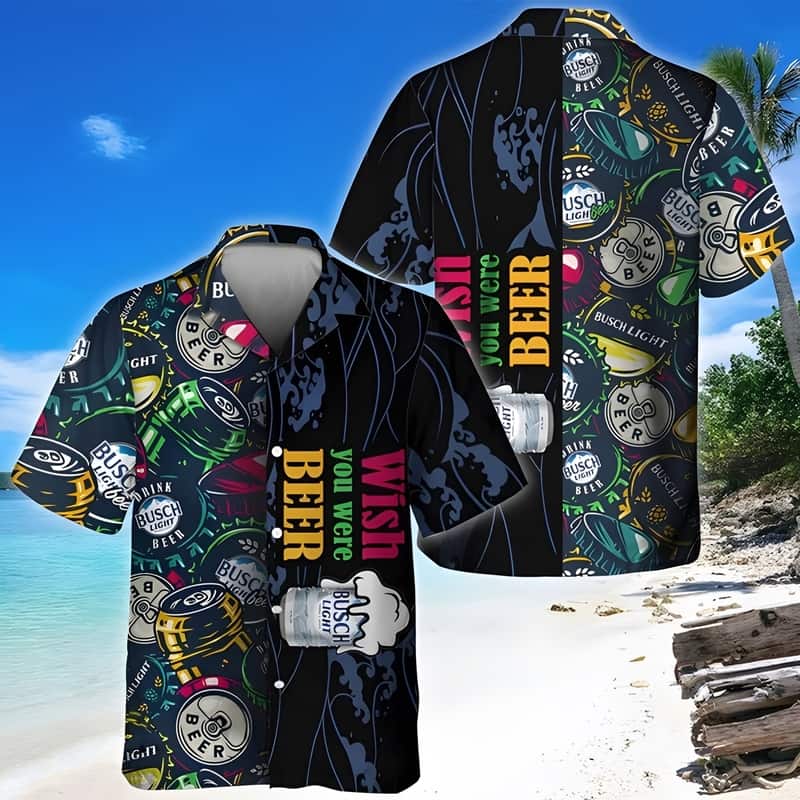 Wish You Were Beer Busch Light Hawaiian Shirt Wish You Were Beer Busch Light Hawaiian Shirt